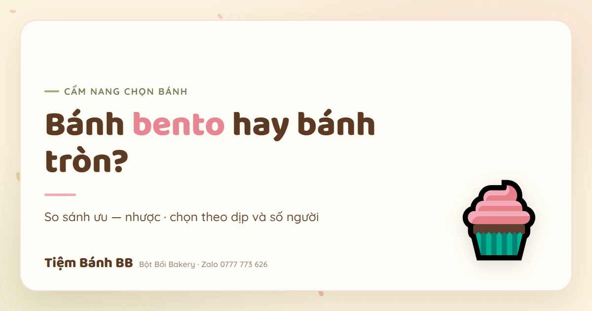 So sánh bánh bento và bánh kem tròn truyền thống của Tiệm Bánh BB