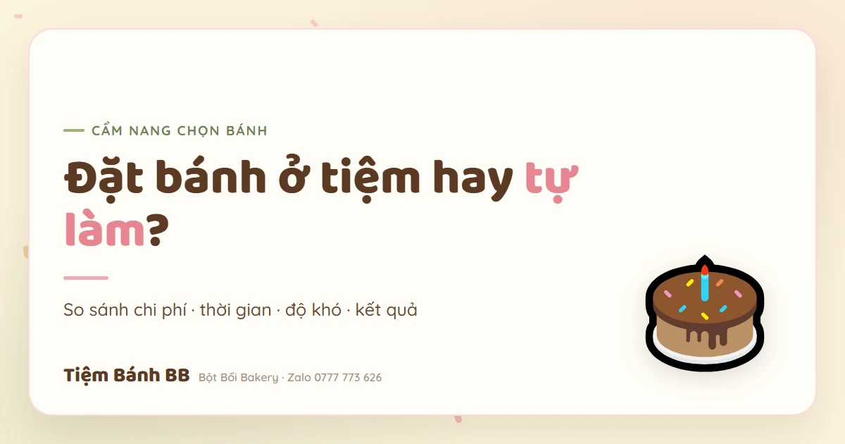 So sánh đặt bánh ở tiệm và tự làm bánh tại nhà